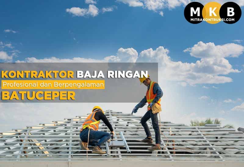 Harga Jasa Pasang Baja Ringan Batuceper 2025